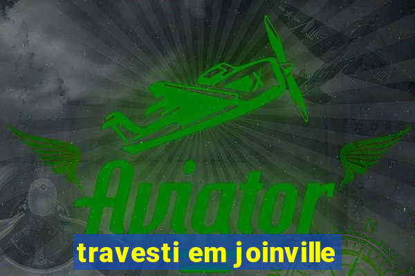 travesti em joinville
